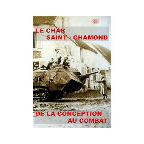 Le char Saint-Chamond - de la Conception au Combat